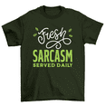thumbnail image 1 of Fresh Sarcasm Served Daily Funny Sarcastic Tee Men Women, 1 of 2
