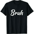 Fresh Seriously Bruh Brah Bro Dude, Hip Hop Urban Slang TShirt
