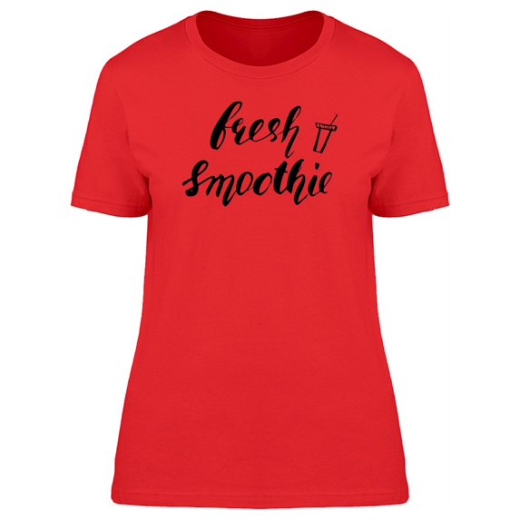 Fresh Smoothie Cool Quote T-Shirt Women -Image by Shutterstock, Female x-Large