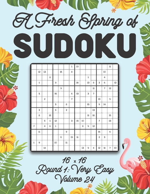 A Fresh Spring of Sudoku 16 x 16 Round 1: Very Easy Volume 24: Sudoku for Relaxation Spring Puzzle Game Book Japanese Lo, (Paperback)