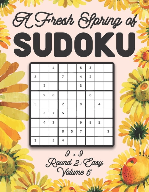A Fresh Spring of Sudoku 9 x 9 Round 2: Easy Volume 5: Sudoku for Relaxation Spring Time Puzzle Game Book Japanese Logic, (Paperback)