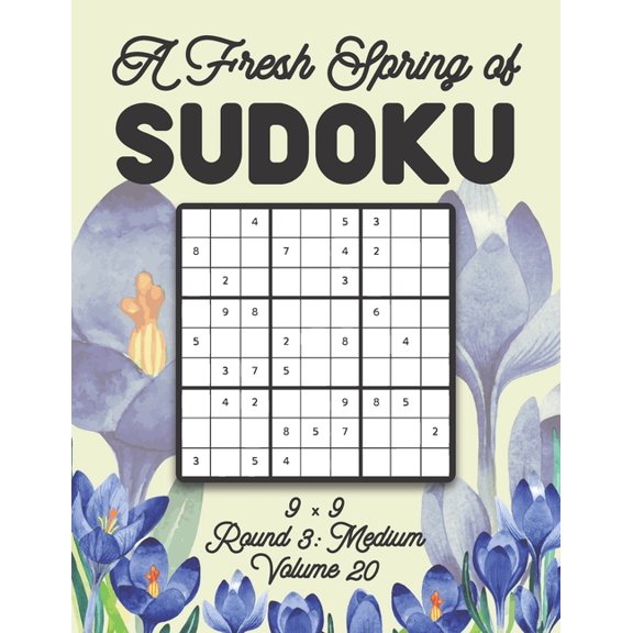 A Fresh Spring of Sudoku 9 x 9 Round 3: Medium Volume 20: Sudoku for Relaxation Spring Time Puzzle Game Book Japanese Lo, (Paperback)