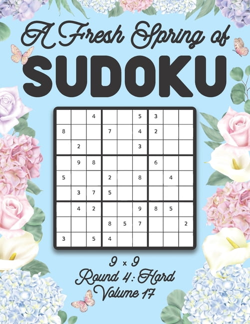 A Fresh Spring of Sudoku 9 x 9 Round 4: Hard Volume 17: Sudoku for Relaxation Spring Time Puzzle Game Book Japanese Logi, (Paperback)
