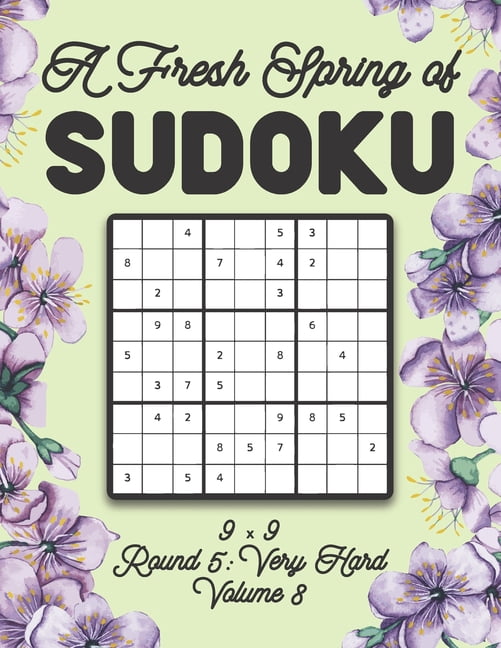 A Fresh Spring of Sudoku 9 x 9 Round 5: Very Hard Volume 8: Sudoku for Relaxation Spring Time Puzzle Game Book Japanese , (Paperback)