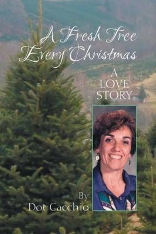 Fresh Tree Every Christmas : A Love Story
