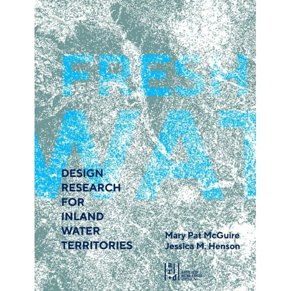 Fresh Water: Design Research for Inland Water Territories (Paperback)