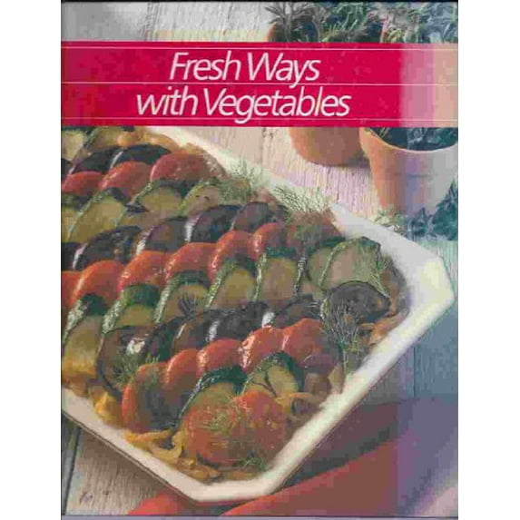 Pre-Owned Fresh Ways With Vegetables (Healthy Home Cooking Ser) (Hardcover) 080945808X 9780809458080