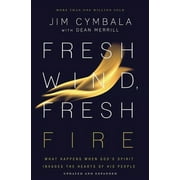 JIM CYMBALA; DEAN MERRILL Fresh Wind, Fresh Fire: What Happens When God&apos;s Spirit Invades the Hearts of His People, (Paperback)