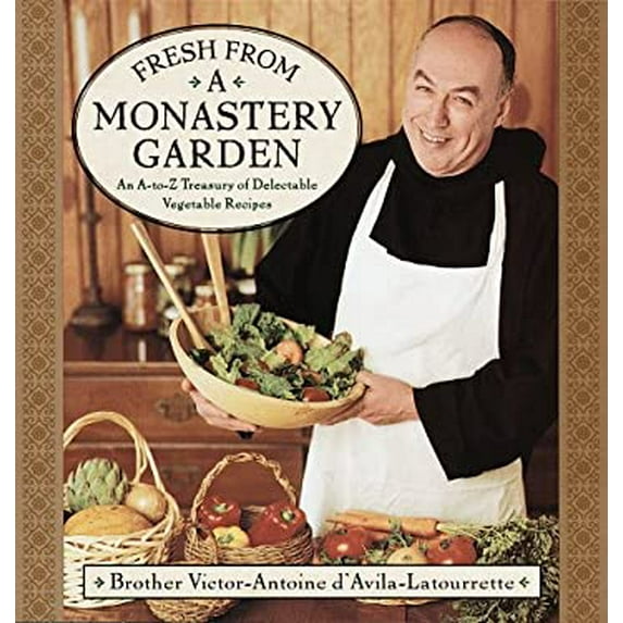 Pre-Owned Fresh from a Monastery Garden: An A-Z Collection of Delectable Vegetable Recipes (Hardcover) 0385490399 9780385490399