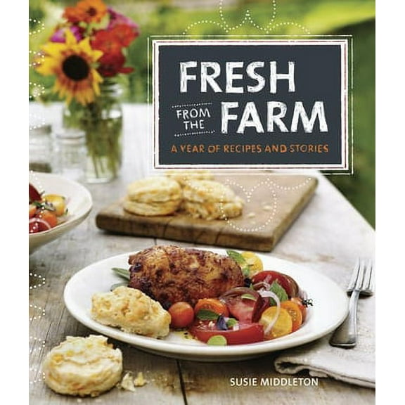 Fresh from the Farm: A Year of Recipes and Stories (Hardcover)