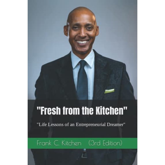 Pre-Owned "Fresh from the Kitchen": "Life Lessons of an Entrepreneurial Dreamer." Paperback