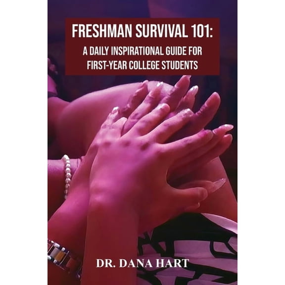 Freshman Survival 101: A Daily Inspirational Guide for First-Year College Students, (Paperback)