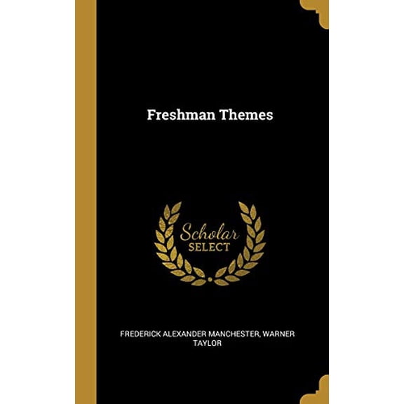 Freshman Themes Hardcover 0530474247 9780530474243 Frederick Alexander Manchester, Warner Taylor