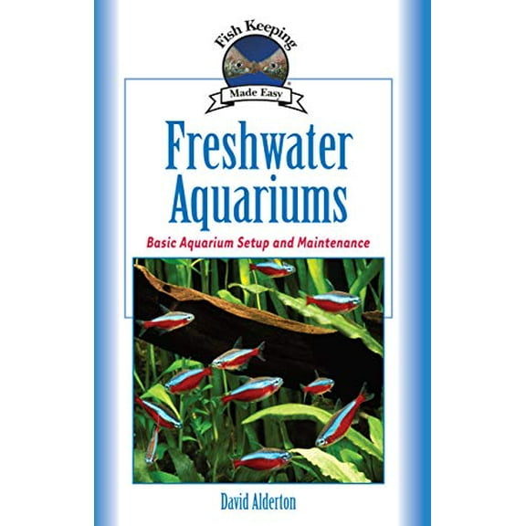 Pre-Owned Freshwater Aquariums: Basic Aquarium Setup and Maintenance (Hardcover) 1931993114 9781931993111