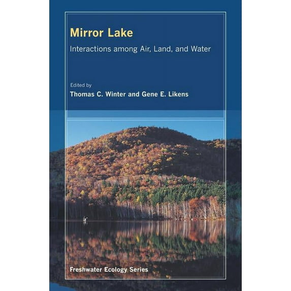 Freshwater Ecology Series: Mirror Lake : Interactions among Air, Land, and Water (Series #2) (Edition 1) (Hardcover)