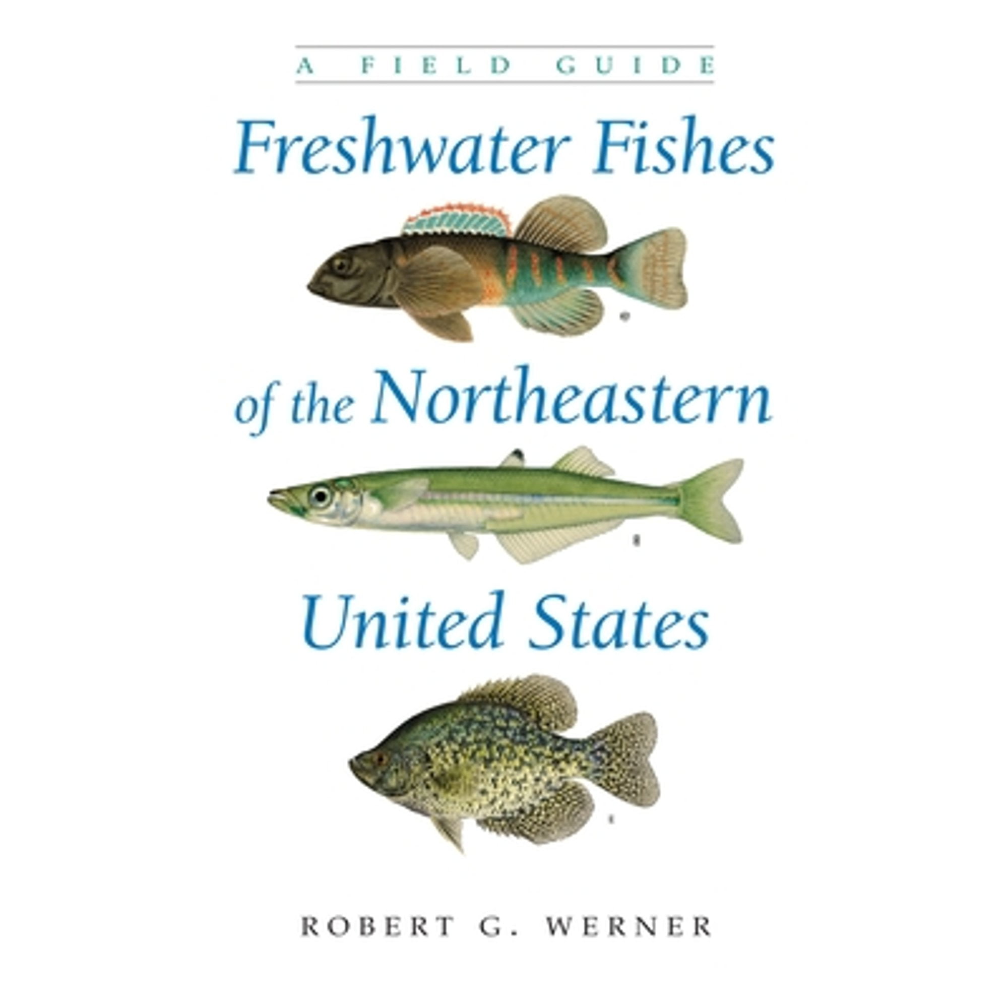 Pre-Owned Freshwater Fishes of the Northeastern United States: A Field Guide (Hardcover 9780815630203) by Robert G Werner