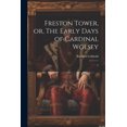 thumbnail image 1 of Freston Tower, or, The Early Days of Cardinal Wolsey : 2 (Paperback), 1 of 1
