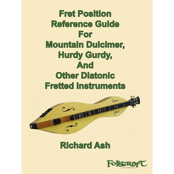 Fret Position Reference Guide For Mountain Dulcimer, Hurdy Gurdy, And Other Diatonic Instruments