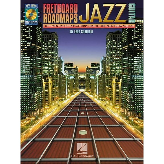 Fretboard Roadmaps - Jazz Guitar: The Essential Guitar Patterns That All the Pros Know and Use