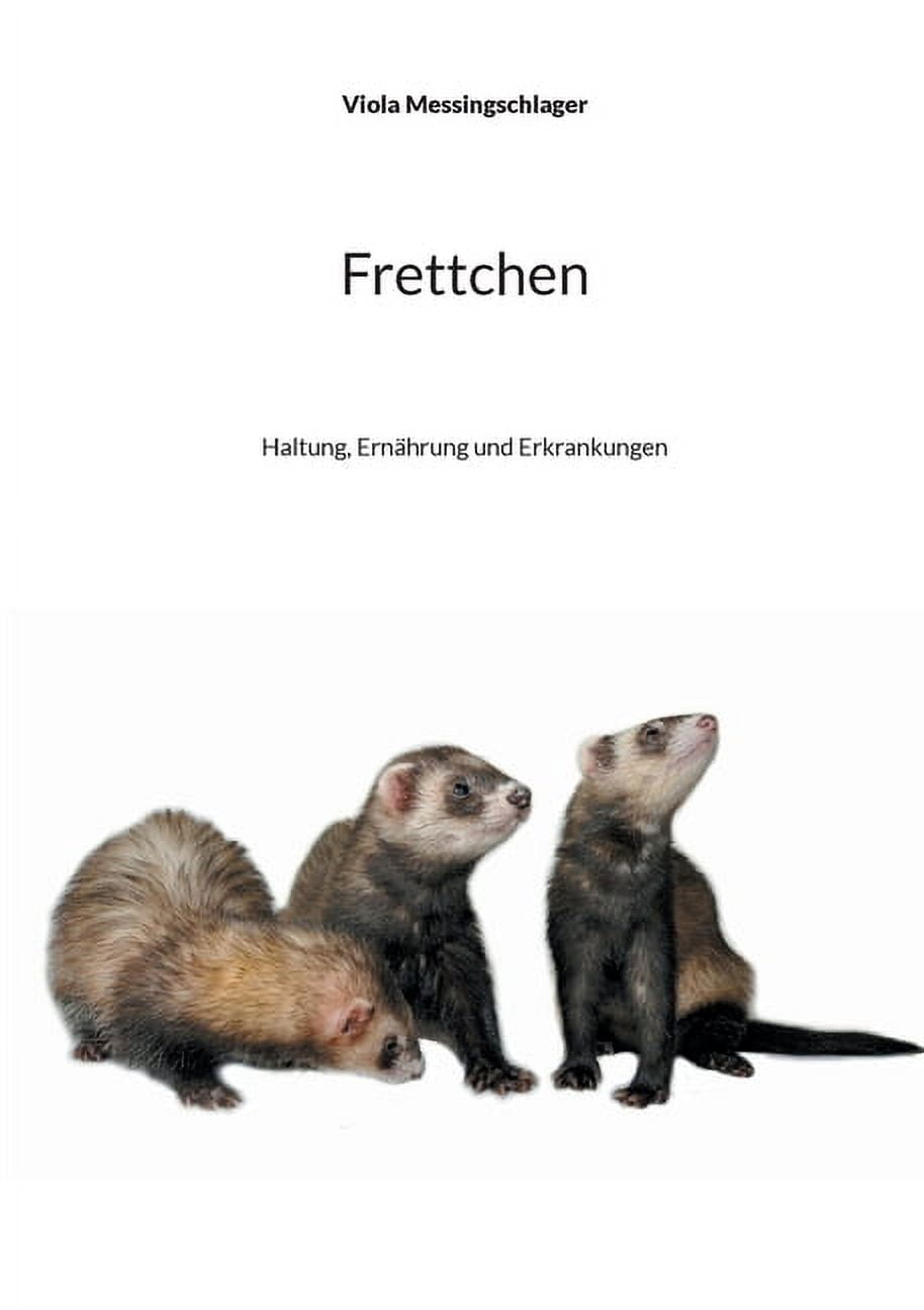 Frettchen: Haltung, ErnÃ¤hrung und Erkrankungen, (Paperback)