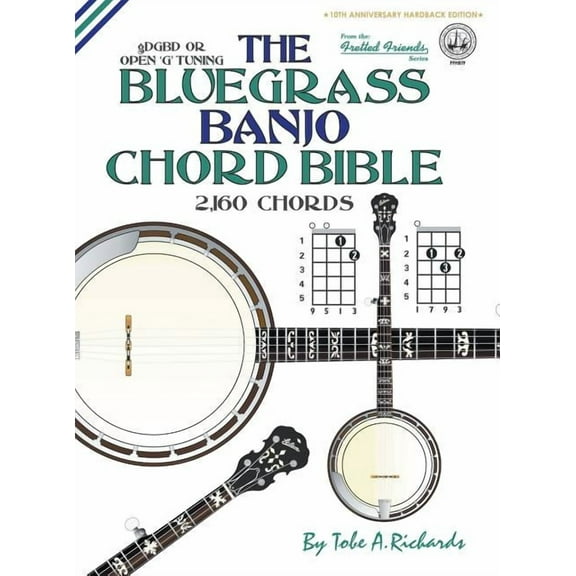 Fretted Friends The Bluegrass Banjo Chord Bible: Open 'G' Tuning 2,160 Chords, Book FFHB1, (Hardcover)