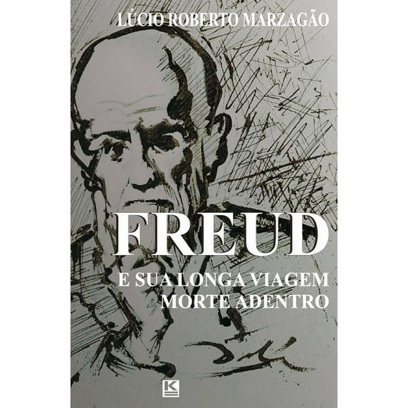 Kbr+ Freud e sua longa viagem morte adentro, (Paperback)