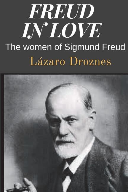 Freud in Love : The Women of Sigmund Freud - Walmart.com