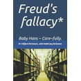 thumbnail image 1 of Freud's fallacy*: Baby Hans Care fully., (Paperback), 1 of 1