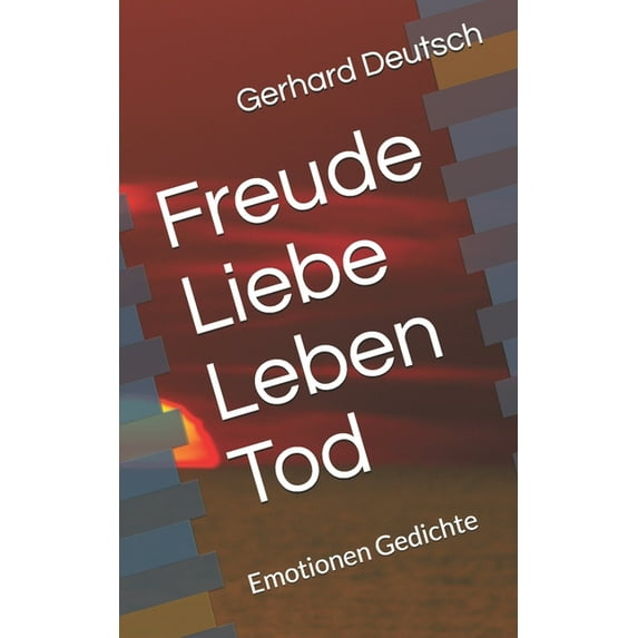 Freude Liebe Leben Tod : Emotionen Gedichte (Paperback)