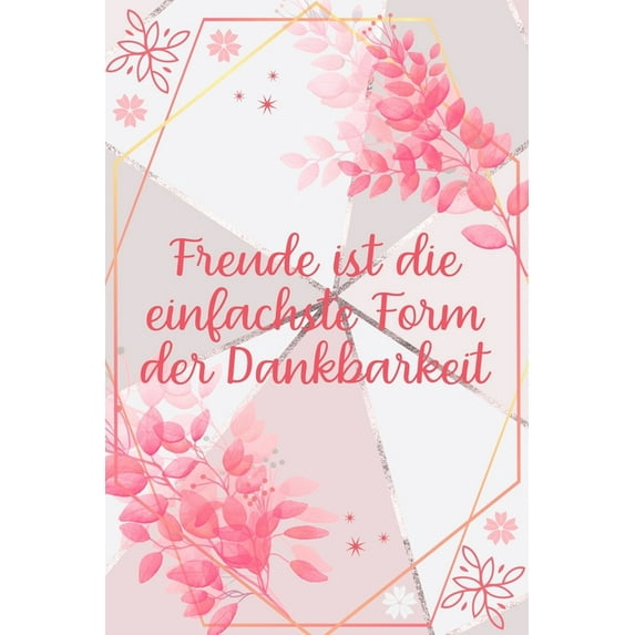 Freude ist die einfachste Form der Dankbarkeit : Dankbarkeits-Tagebuch für mehr Achtsamkeit im DIN-A5 Format mit 120 linierten Seiten zum Notieren, wofür man an diesem Tag dankbar ist (Paperback)