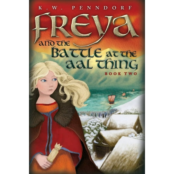 Freya Freya and the Battle at the Aal Thing, Book 2, (Paperback)
