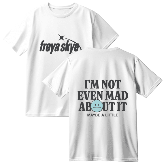 Freya Skye Merch “Not Even Mad About lt” Print Cotton T-Shirt – Unisex Graphic Short Sleeve Tee, Casual Streetwear Gift for Music Lovers