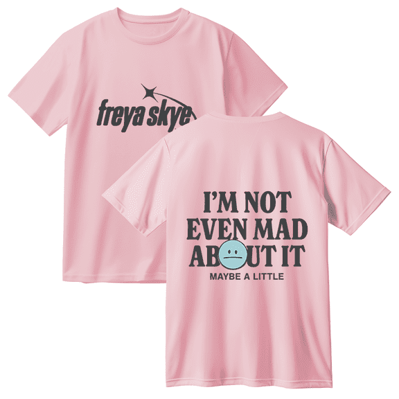 Freya Skye Merch “Not Even Mad About lt” Print Cotton T-Shirt – Unisex Graphic Short Sleeve Tee, Casual Streetwear Gift for Music Lovers
