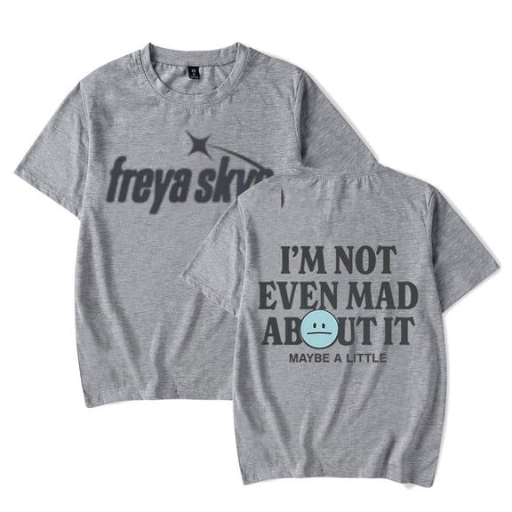 Freya Skye Merch “Not Even Mad About lt” Print T-Shirt – Unisex Graphic Short Sleeve Tee, Casual Streetwear Gift for Music Lovers