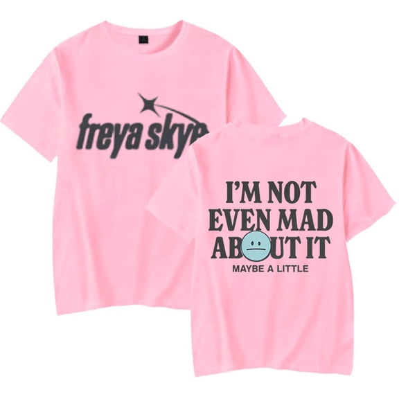 Freya Skye Merch “Not Even Mad About lt” Print T-Shirt – Unisex Graphic Short Sleeve Tee, Casual Streetwear Gift for Music Lovers