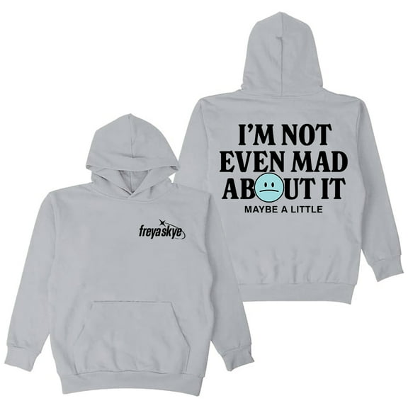 Freya Skye Not Even Mad About It Hoodie Long Sleeve Streetwear Men Women Hooded Sweatshirt