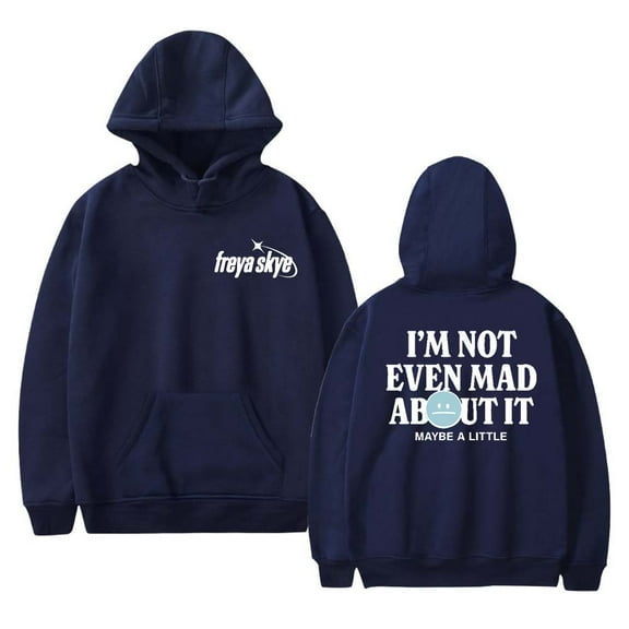 Freya Skye Not Even Mad About It Hoodies Women Men Casual Long Sleeve Sweatshirt Clothes