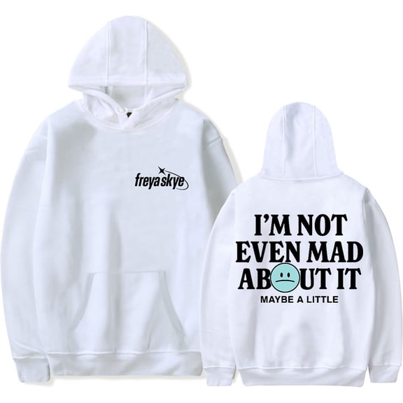 Freya Skye Not Even Mad About It Men/Women Hoodies Sweatshirt Fashion Streetwear Casual
