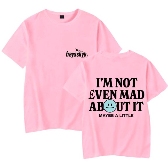Freya Skye Not Even Mad About It Men/Women T-Shirt Summer Streetwear Harajuku Tshirt Shirt Short Sleeve