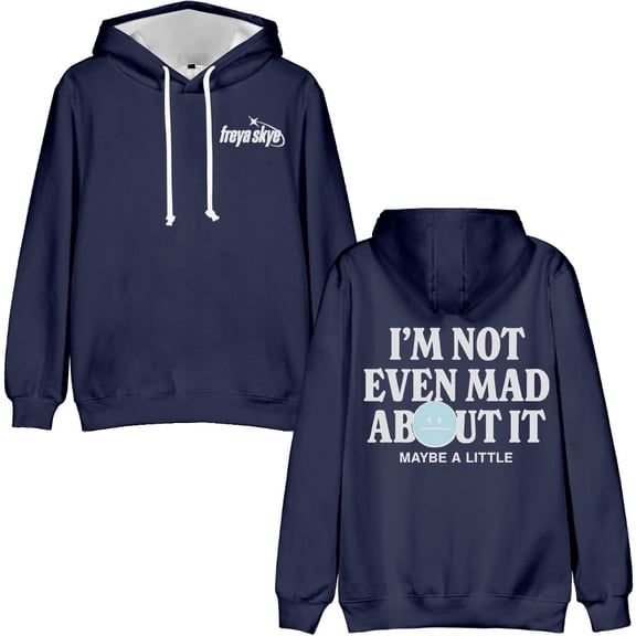 Freya Skye Not Even Mad About It Merch Bagless Hoodie Sweatshirt Streetwear Unisex Winter&Spring Casual Fashion Pullovers