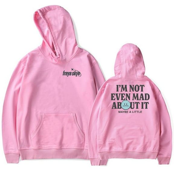 Freya Skye Not Even Mad About It Merch Hoodie Sweatshirt Streetwear Unisex Winter&Spring Casual Fashion Pullovers