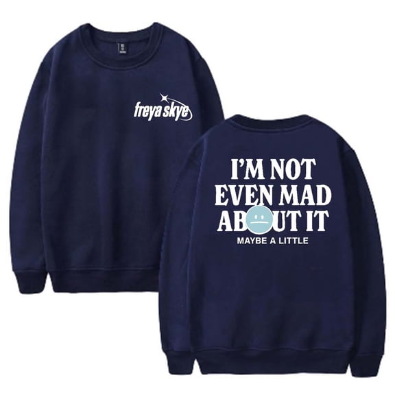 Freya Skye Not Even Mad About It Sweatshirt Women Men Casual Crewneck Long Sleeve Pullover Clothes