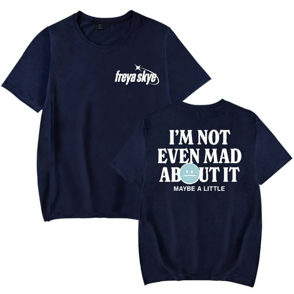Freya Skye Not Even Mad About It T-Shirt Women Men Casual Crewneck Short Sleeve Fashion Tee