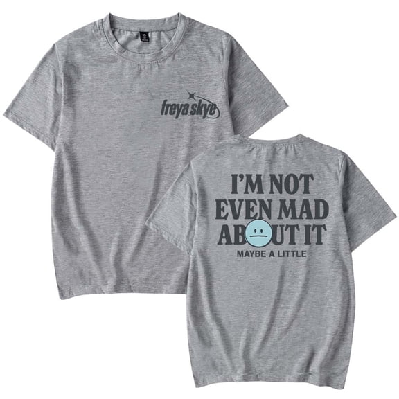 Freya Skye Not Even Mad About It T-Shirt Women Men Casual Crewneck Short Sleeve Fashion Tee