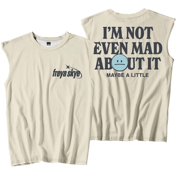 Freya Skye Not Even Mad About It Tank Tops Sleeveless T-Shirt port Vest Women Men Casual Outdoor Sportwear