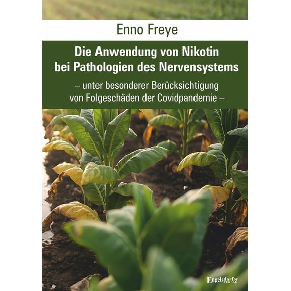 Enno Freye Die Anwendung von Nikotin bei Pathologien des Nervensystems: unter bes (Paperback)