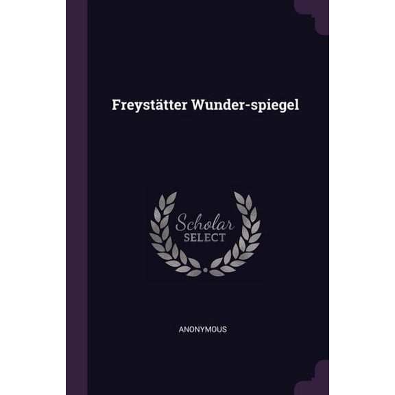 Freysttter Wunder-spiegel (Paperback)