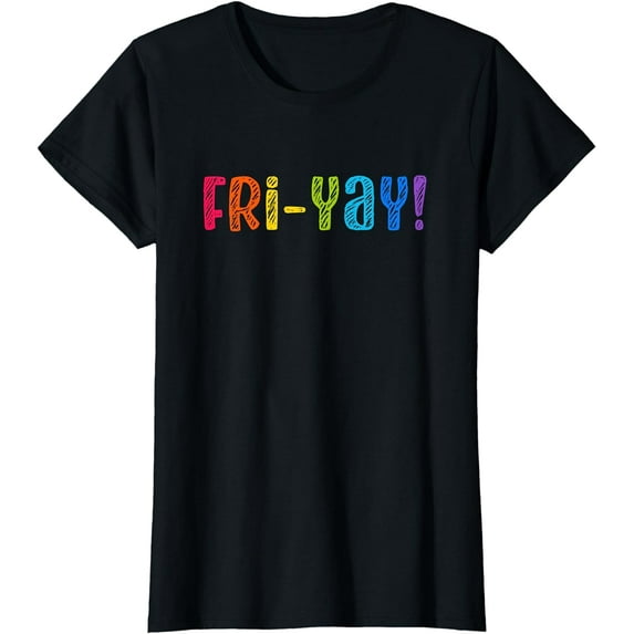 Fri-Yay!, Funny Teacher Student Friday Weekend Vacation T-Shirt