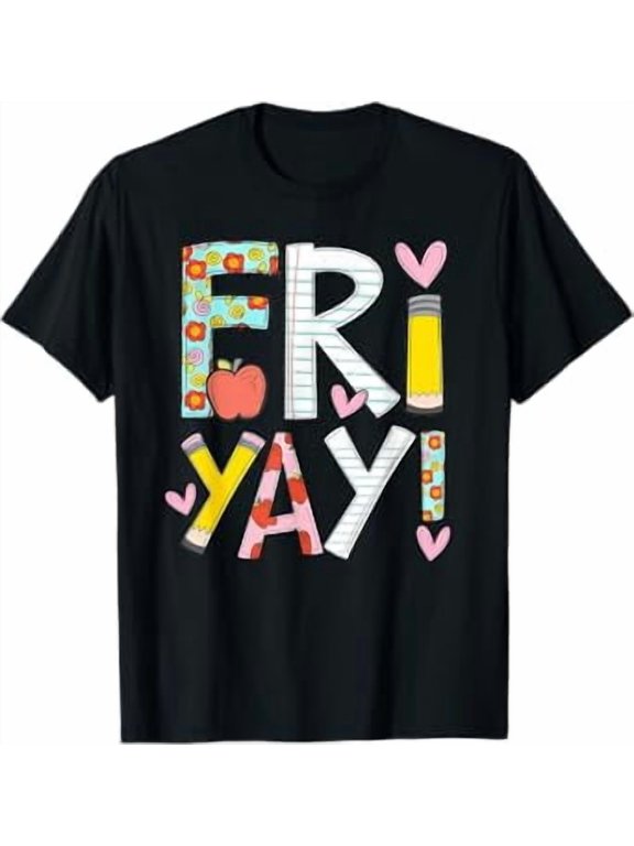 Fri-Yay Happy Friday Funny Weekend Teacher Back To School T-Shirt