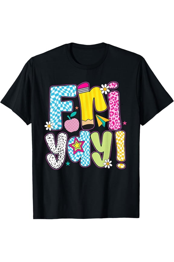 Fri-Yay Happy Friday Funny Weekend Teacher Back to School T-Shirt